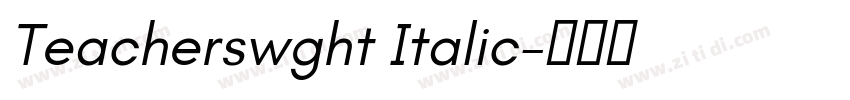 Teacherswght Italic字体转换